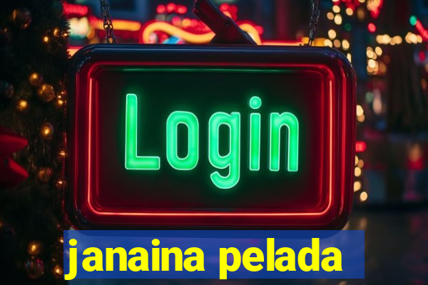 janaina pelada